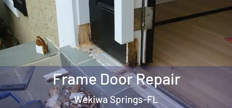 Frame Door Repair Wekiwa Springs-FL